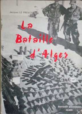 LA BATAILLE D ALGER - Jacques LE PREVOST