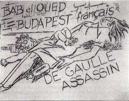 BAB-EL-OUED = DUDAPEST
DE GAULLE ASSASSIN
