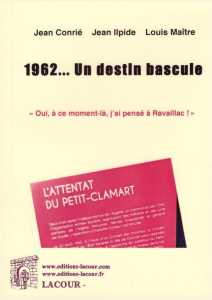1962 - Un destin bascule
Par Jean ILPIDE
----
   Site Internet 