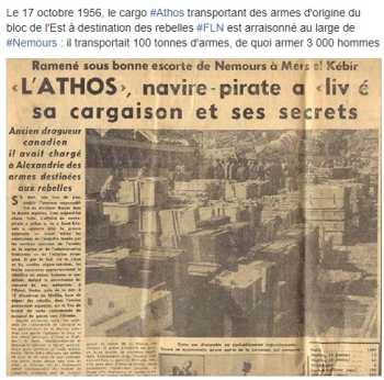17 Octobre 1956
Arraisonnement du cargo ATHOS
au large de NEMOURS
Il transportait 100 tonnes d'armes
pour les fellaghas