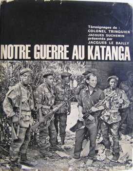Colonel TRINQUIER
"Notre guerre au KATANGA"