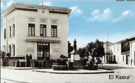 EL KSEUR - La Mairie
et le Monument aux Morts