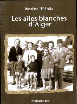 LES AILES BLANCHES D'ALGER 
----
Rosalind FERRARA
