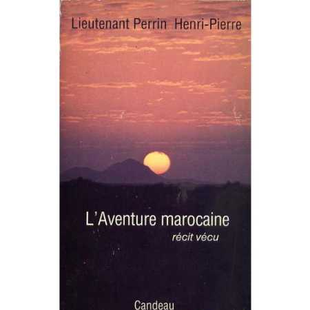 L'Aventure Marocaine
du Lieutenant Henri-Pierre PERRIN