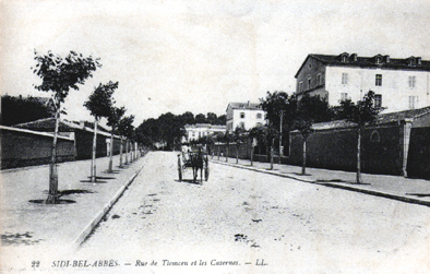 SIDI-BEL-ABBES
Rue de Tlemcen et les Casernes